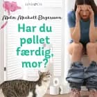 Har du pøllet færdig, mor? af Malin Meekatt Birgersson