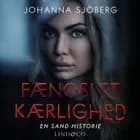 Fængslet kærlighed: En sand historie af Johanna Sjöberg