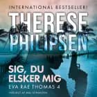 Sig, du elsker mig - 4 af Therese Philipsen