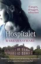Hospitalet : Fanget, drugget og udnyttet af Barbara O'Hare