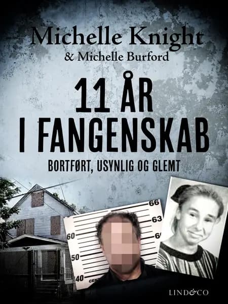 11 år i fangenskab: Bortført, usynlig og glemt af Michelle Knight