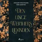 Den unge Werthers lidanden af Johann Wolfgang von Goethe / F