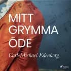 Mitt grymma öde af Carl-Michael Edenborg