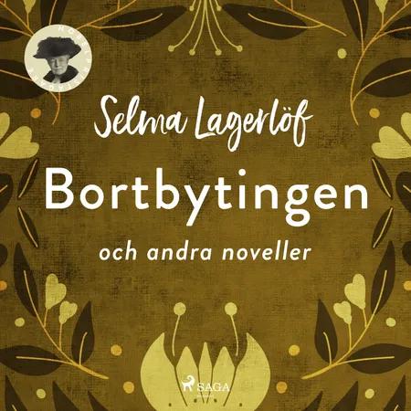 Bortbytingen och andra noveller af Selma Lagerlöf