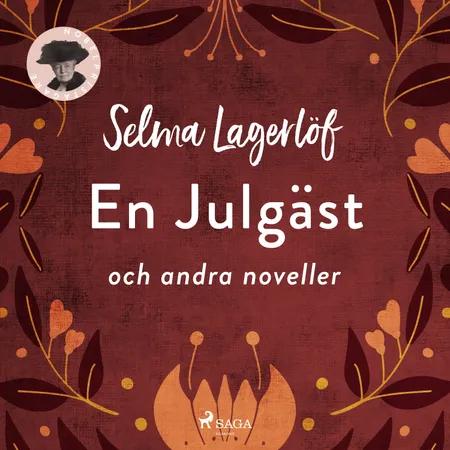 En julgäst och andra noveller af Selma Lagerlöf