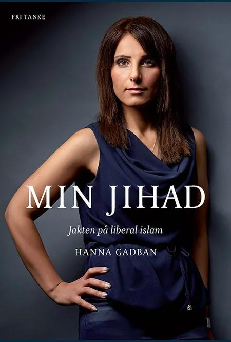 Min jihad : jakten på liberal islam af Hanna Gadban