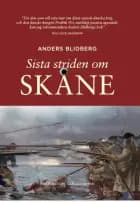Sista striden om Skåne af Anders Blidberg