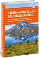 Fjällvandra längs Nordkalottleden : en komplett guide till samtliga etapper från Kautokeino till Kvikkjokk och Sulitjelm af Fredrik Neregård