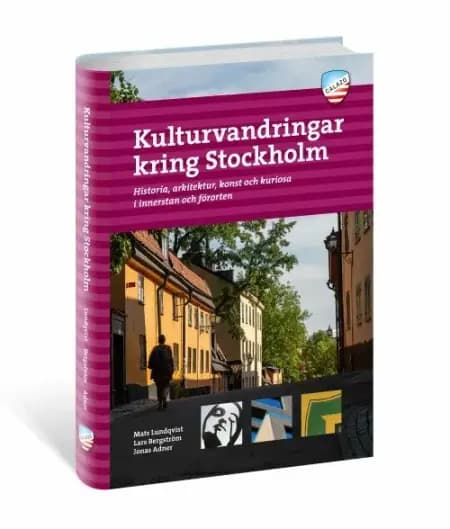 Kulturvandringar kring Stockholm : historia, arkitektur, konst och kuriosa i innerstan och förorten af Mats Lundqvist