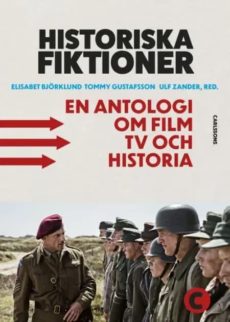 Historiska fiktioner : en antologi om film, tv och historia af Elisabeth Björklund