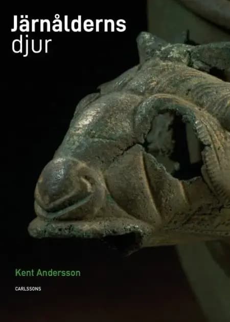 Järnålderns djur : i verklighet och saga af Kent Andersson