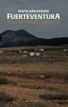 Fuerteventura : överraskningarnas ö af Maith Håkansson