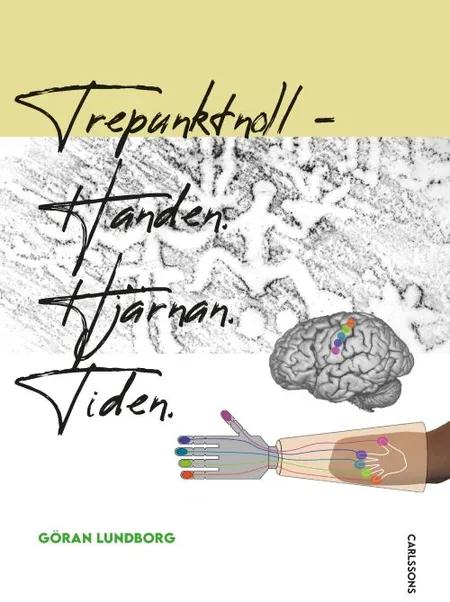 Trepunktnoll : handen hjärnan tiden af Göran Lundborg