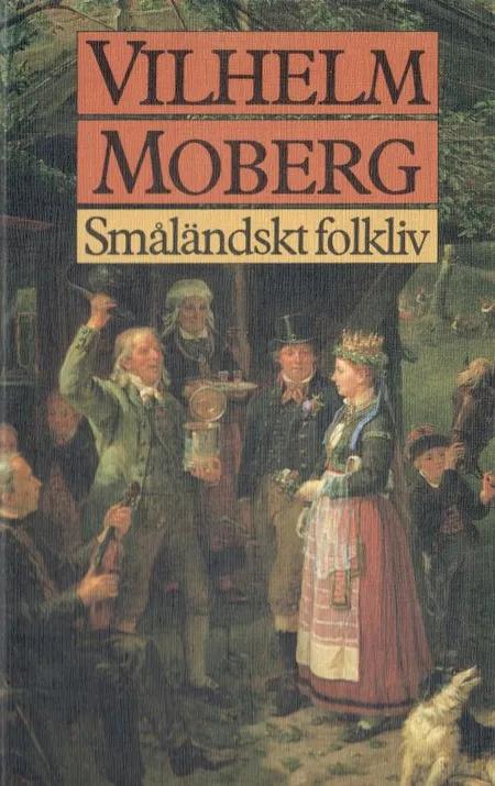 Småländskt folkliv af Vilhelm Moberg