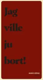 Jag ville ju bort af Ingrid Börge