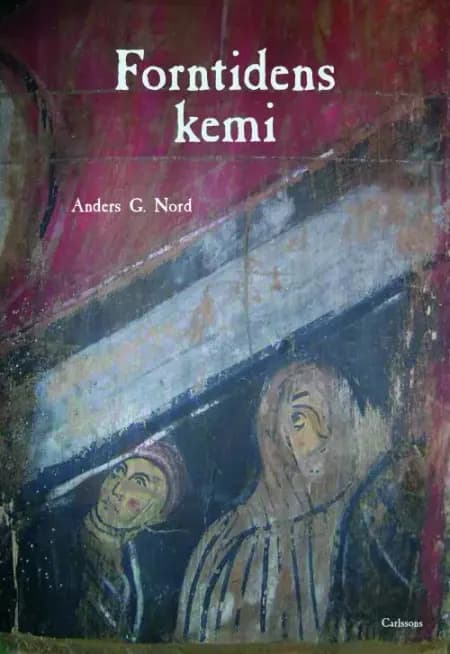 Forntidens kemi af Anders G. Nord