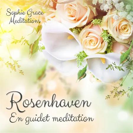 Rosenhaven. En guidet meditation af Sophie Grace Meditations