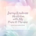 Loving-Kindness Meditation with My Favorite Phrases