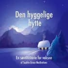 Den hyggelige hytte. En søvnhistorie for voksne af Sophie Grace Meditations