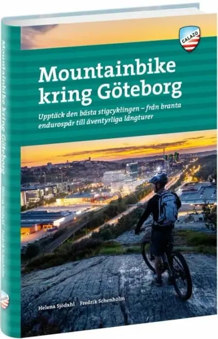 Mountainbike kring Göteborg : 28 turförslag på fina stigar i vackra miljöer, från havet i väster till skogarna i öst af Helena Sjödahl