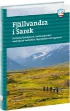 Fjällvandra i Sarek : de bästa färdvägarna i nationalparken med tips på vadställen, lägerplatser och toppturer af Fredrik Neregård