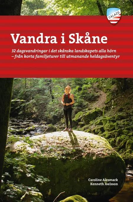 Vandra i Skåne : 32 dagsvandringar i det skånska landskapets alla hörn af Caroline Alesmark