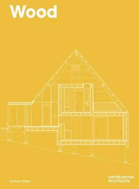 Wood : Vandkunsten Architects af Kim Dalgaard