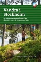 Vandra i Stockholm 1 : 62 natursköna dagsvandringar från Skokloster i norr till Nynäshamn i söder