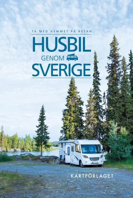 Husbil genom Sverige : ta med hemmet på resan af Kartförlaget