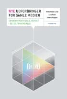 Nye udfordringer for gamle medier af Anker Brink Lund, Johan Roppen og Lars Nord