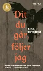 Dit du går följer jag