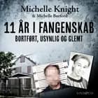 11 år i fangenskab: Bortført, usynlig og glemt af Michelle Knight