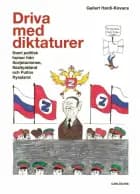 Driva med diktaturer : svart politisk humor från Sovjetunionen, Nazityskland och Putins Ryssland af Gellert Hardi-Kóvacs