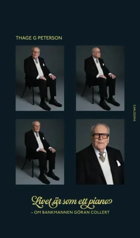 Livet är som ett piano : om bankmannen Göran Collert af Thage G. Peterson