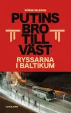 Putins bro till väst : ryssarna i Baltikum af Börge Nilsson
