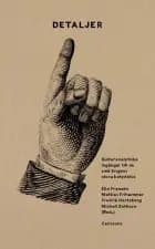 Detaljer : kulturanalytiska ingångar till de små tingens stora betydelse af Elin Franzén og Mattias Frihammar