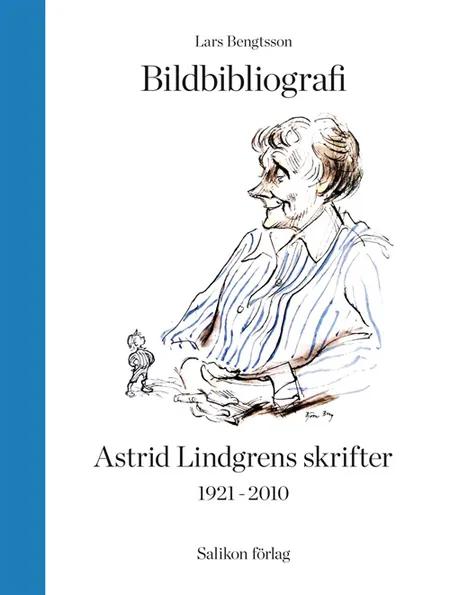 Bildbibliografi över Astrid Lindgrens skrifter 1921-2010 af Lars Bengtsson
