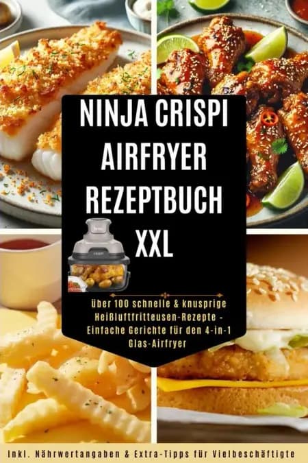 Ninja CRISPi Airfryer Rezeptbuch XXL: über 100 schnelle & knusprige Heißluftfritteusen-Rezepte ( Mit Farbfotos) af Nina Kross