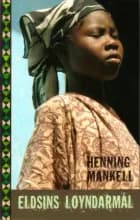 Eldsins loyndarmál af Henning Mankell