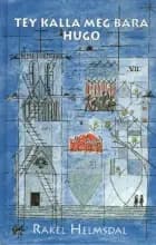 Tey kalla meg bara Hugo af Rakel Helmsdal